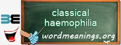 WordMeaning blackboard for classical haemophilia